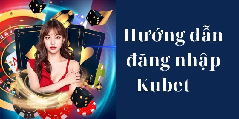 đăng nhập kubet 2026