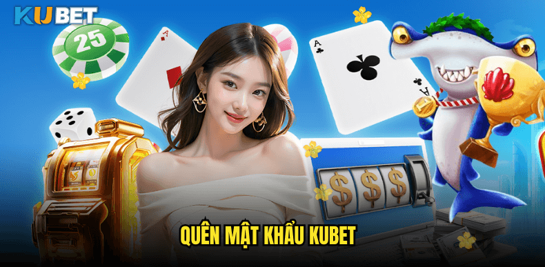 Quên mật khẩu Kubet có lấy lại được không?